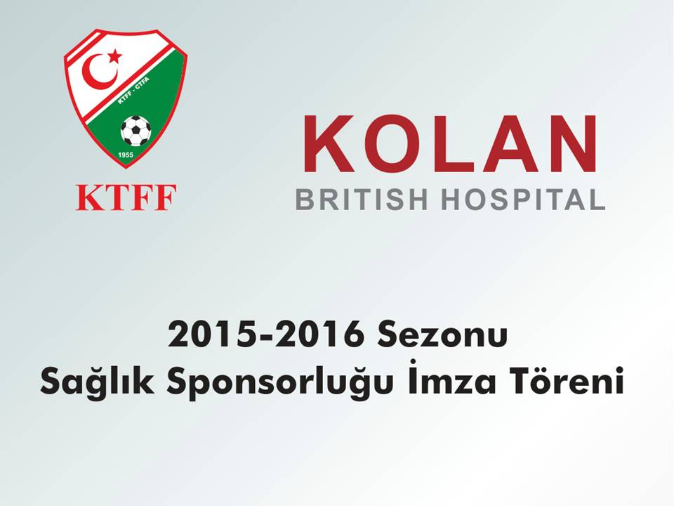 KOLAN Biritish Hospital ile Sağlık Sponsorluğu imza töreni bugün yapılacak