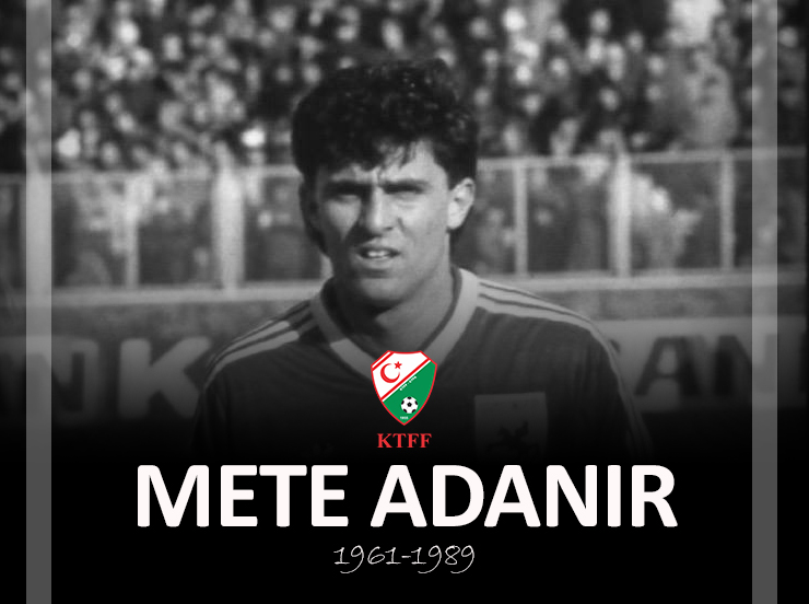 Mete Adanır'ı özlem ve sevgiyle anıyoruz